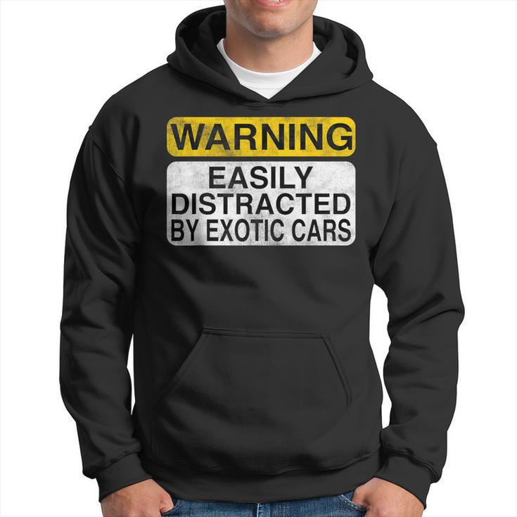 Warning Easily Distracted By Exotic Cars Car Lover Hoodie