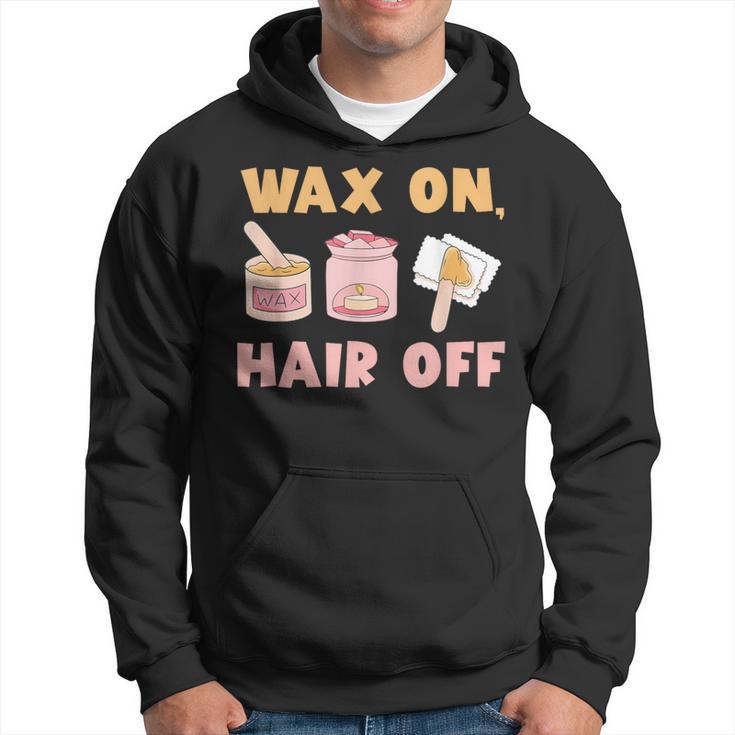 Waxing Skin Wax On Hair Off Cosmetologist Wax Specialist Hoodie