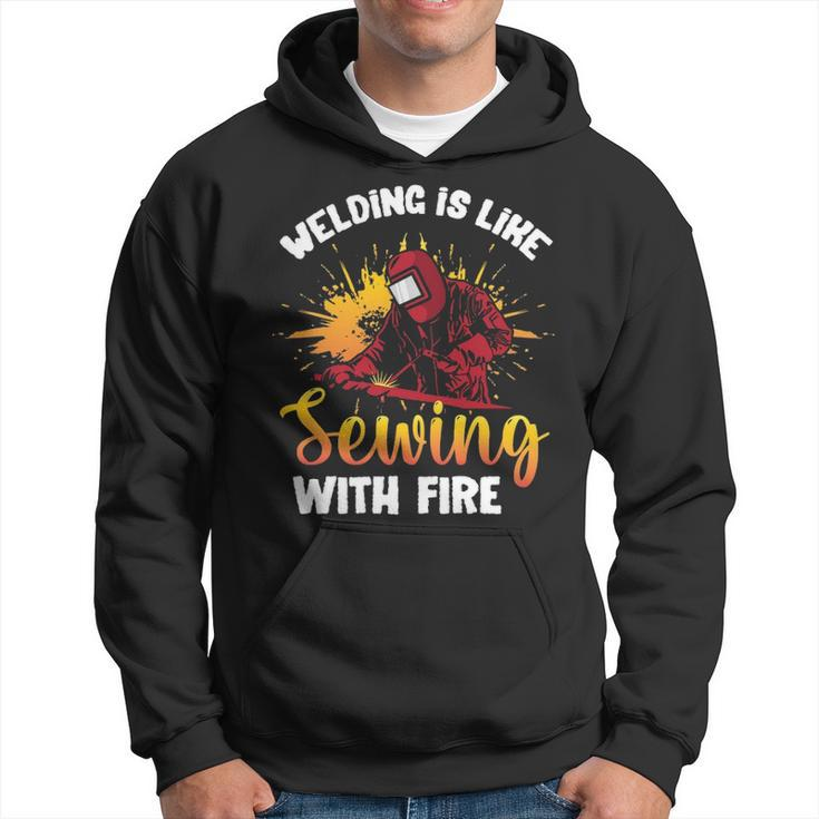 Welding Is Like Sewing With Fire Welder Hoodie