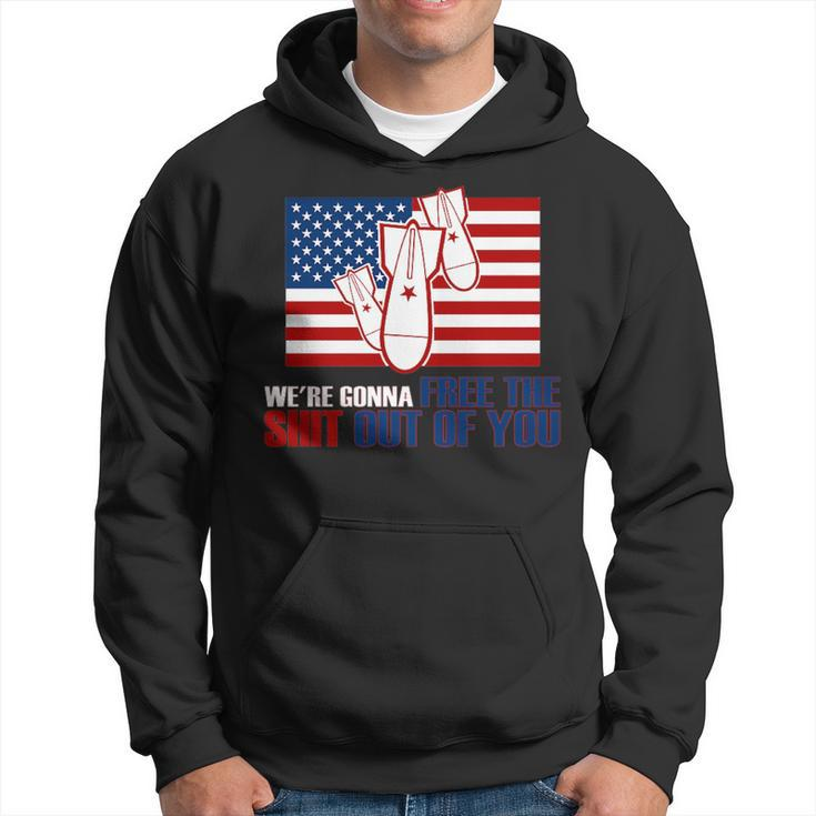 We're Gonna Free The Shit Out Of You 4Th Of July Hoodie