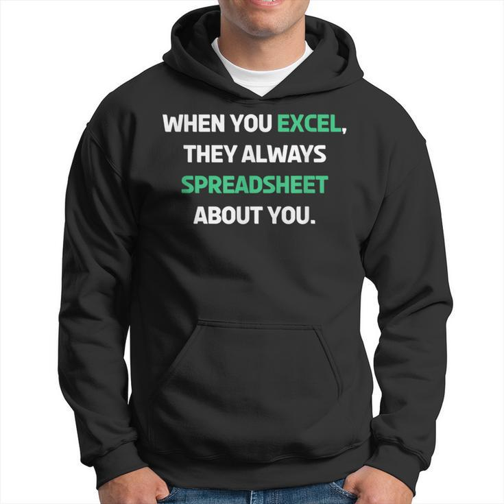 When You Excel They Always Spreadsheet About You Hoodie
