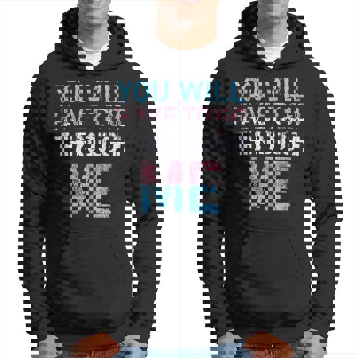 You Will Have To Go Through Me Lgbtq Trans Pride Flag Hoodie
