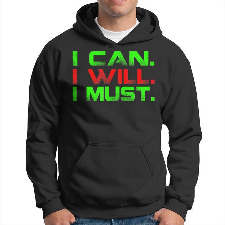 I Can I Will I Must Motivational InspirationalHoodie