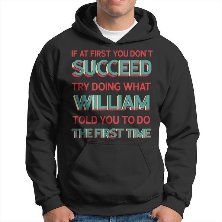 Do What William Told You To Do Name Humor Nickname Hoodie