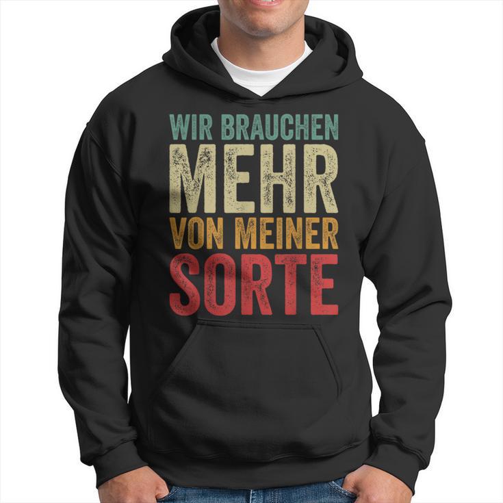 Wir Brauchen Mehron Meiner Sorte Slogan Hoodie