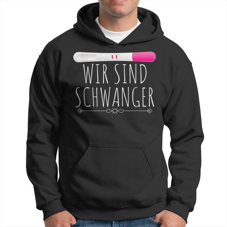 Wir Sind Pregnancy I Pregnancy Test Wir Werden Eltern Hoodie