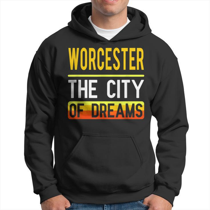 Worcester The City Of Dreams Massachusetts Souvenir Hoodie