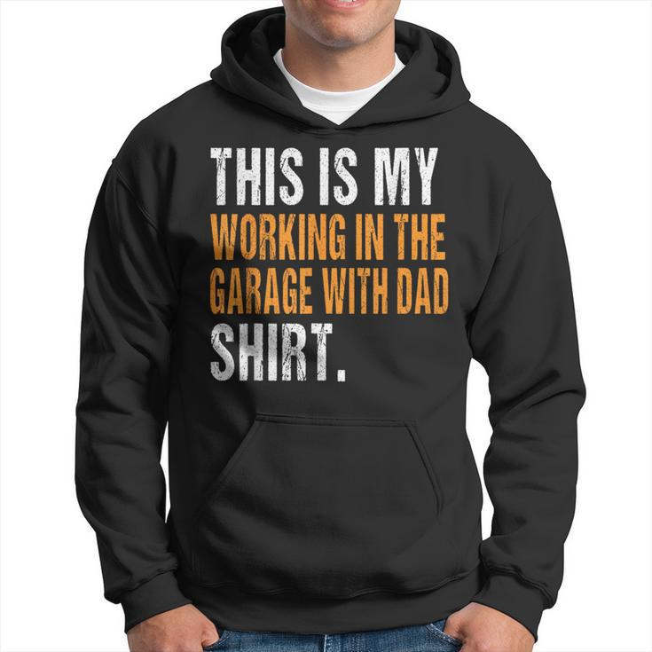 This Is My Working In The Garage With Dad Son Daughter Hoodie