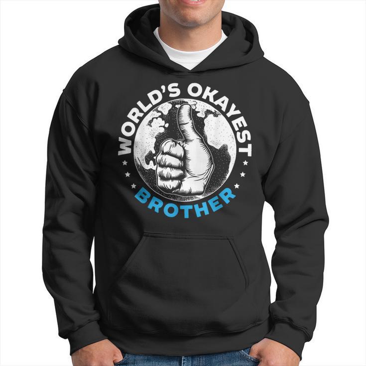 Worlds Okayest Brother For A World's Best Brother Fan Hoodie