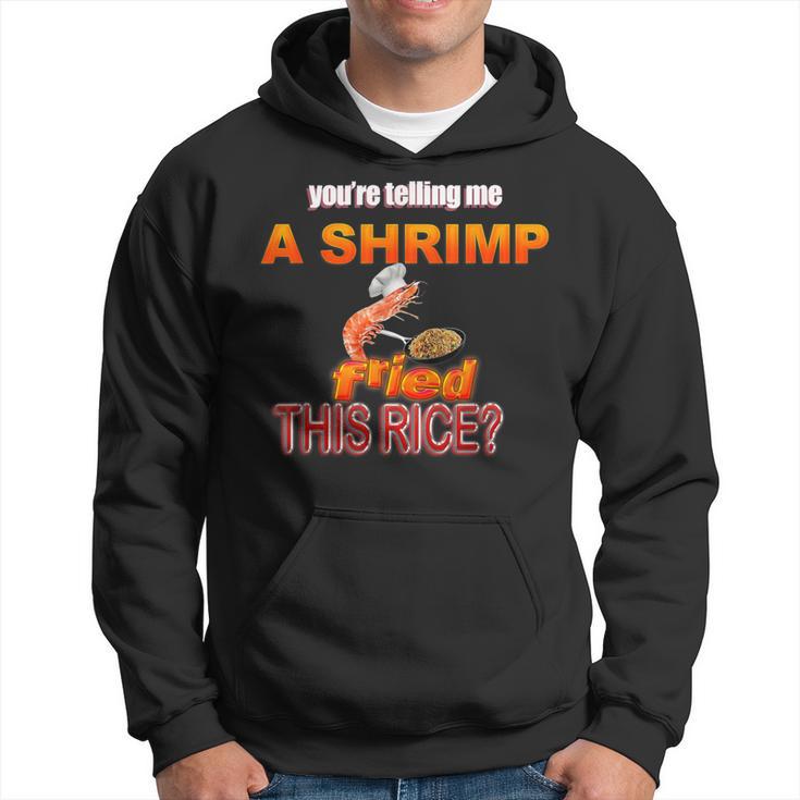 You're Telling Me A Shrimp Fried This Rice Dank Meme Men's T-shirt Back ...