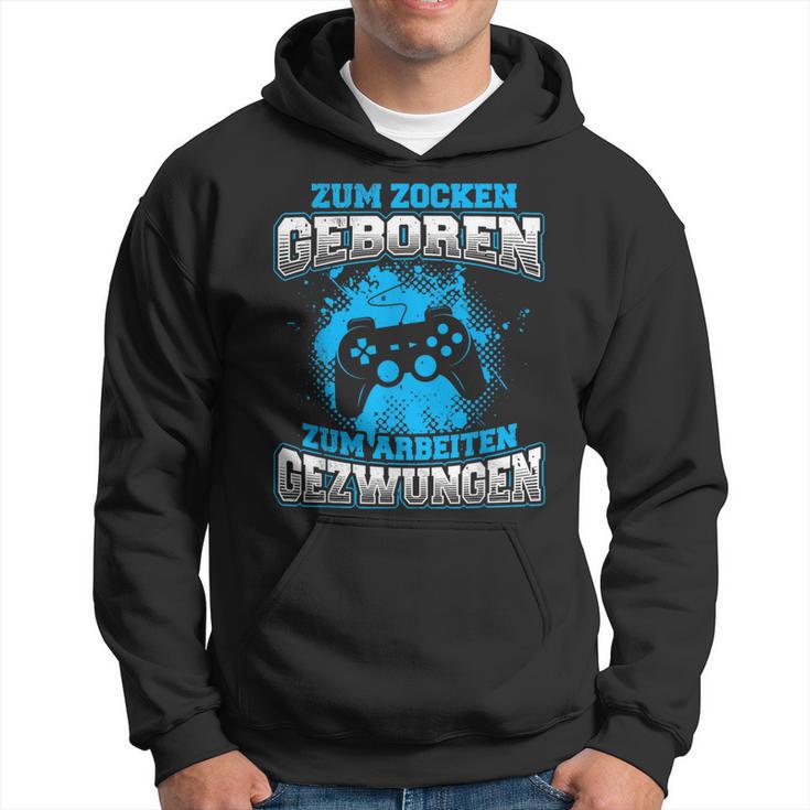 Zum Zocken Geboren Zum Arbeiten Gezwungen Gamer Gezwungen Hoodie