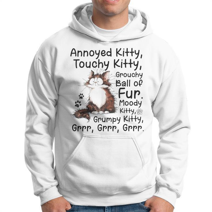Annoyed Kitty Touchy Kitty Grouchy Ball Of Fur Moody Kitty Hoodie
