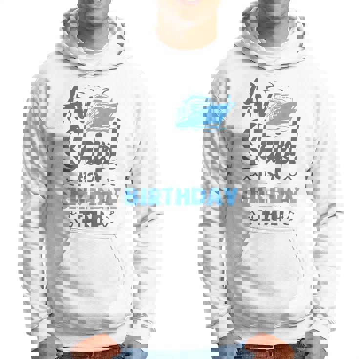 Aw Ship It's A Birthday Trip Cruise Vacation Hoodie
