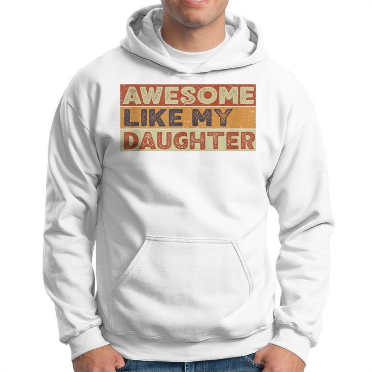Awesome Like My Daughter Fathers Day Vintage Hoodie