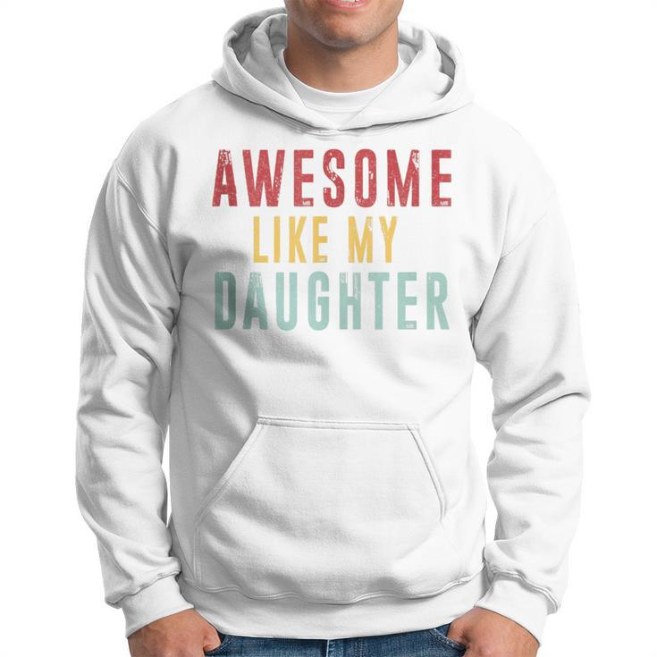 Awesome Like My Daughter Mothers Fathers Day Vintage Hoodie