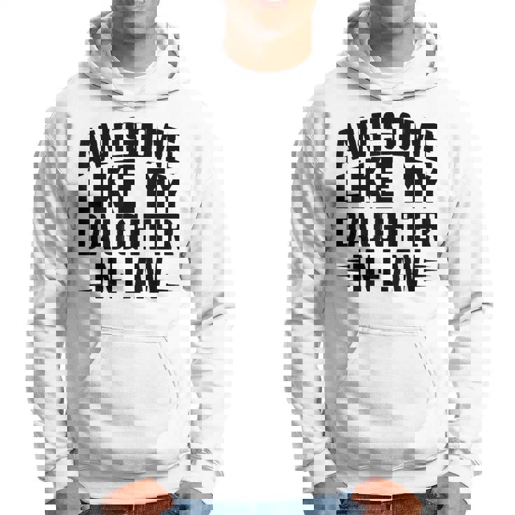 Awesome Like My Daughter In Law Cool Parents Father's Day Hoodie