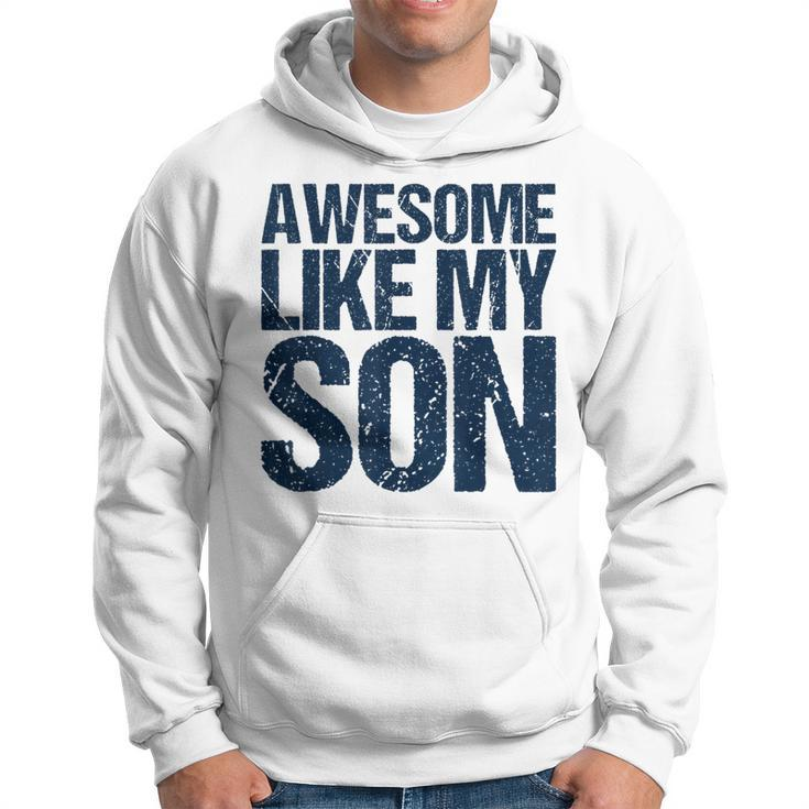 Awesome Like My Son Fathers Day Husband Dad Father Hoodie