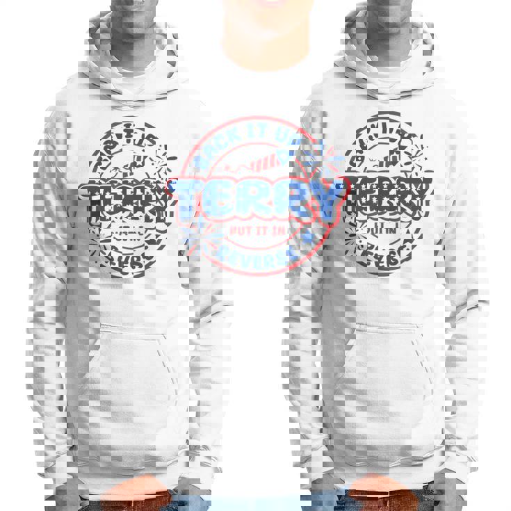 Back It Up Terry Put It In Reverse Fireworks Fun 4Th Of July Hoodie