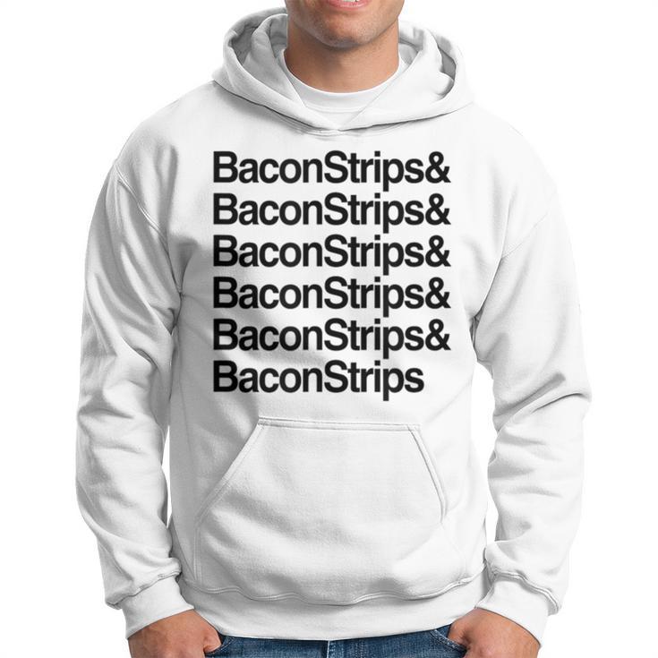 Bacon Strips And Bacon Strips Hoodie