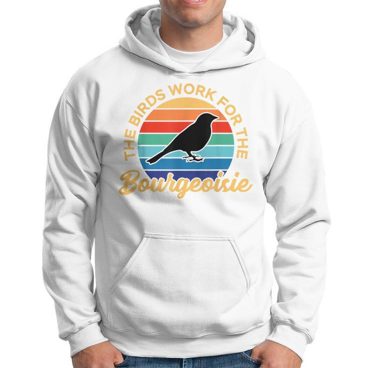 Birds Work For The Bourgeoisie Vintage For Animal Lover Hoodie