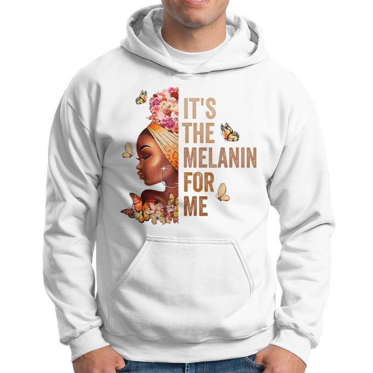 Black History Month It's The Melanin For Me Melanated Hoodie