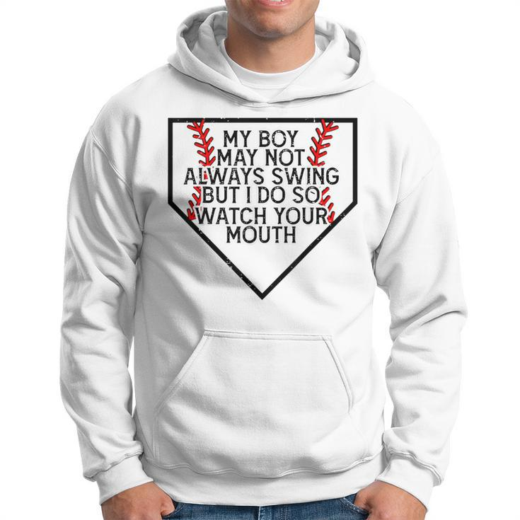 My Boy May Not Always Swing But I Do So Watch Your Mouth Hoodie