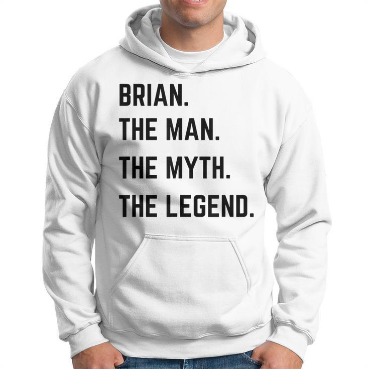 Brian The Man The Myth The Legend Father's Day Hoodie