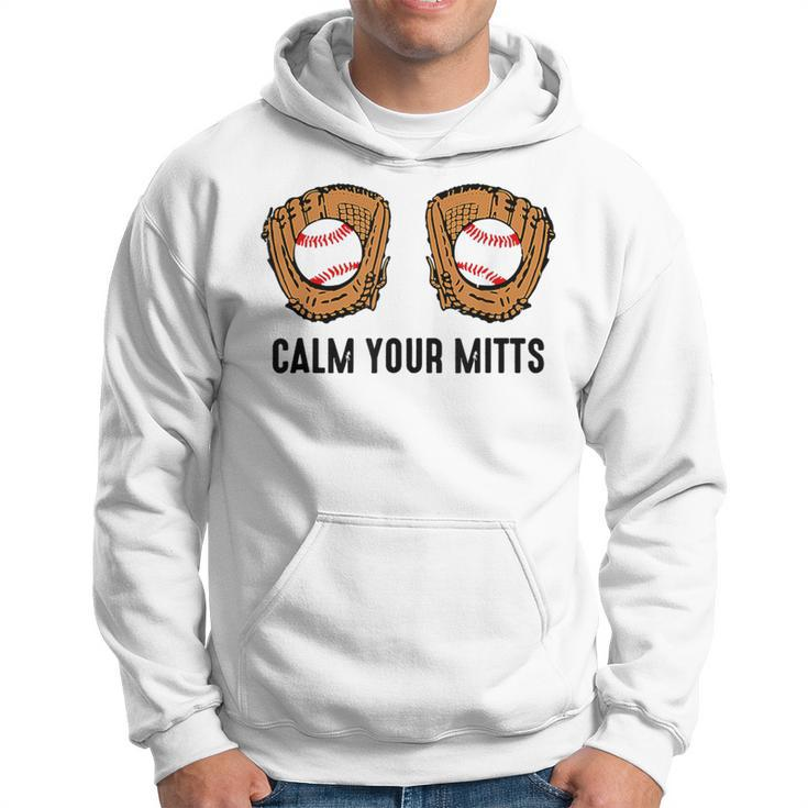 Calm Your Mitts Baseball Player Game Day Sports Lover Hoodie