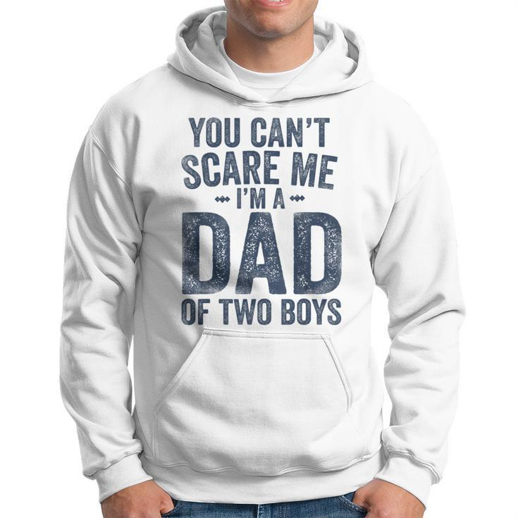 You Can't Scare Me I'm A Dad Of Two Boys Father's Day Hoodie