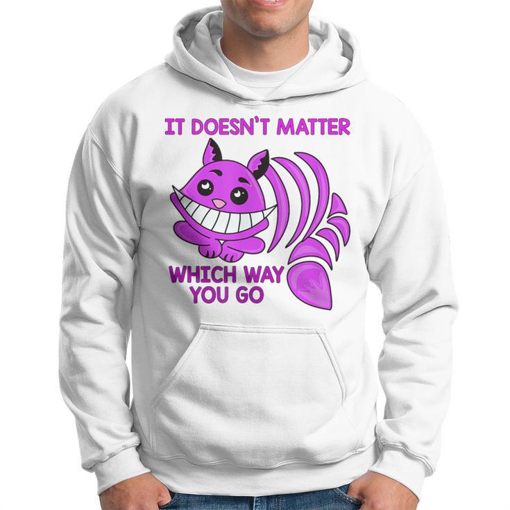 Cheshire Cat It Doesn’T Matter Which Way You Go Hoodie