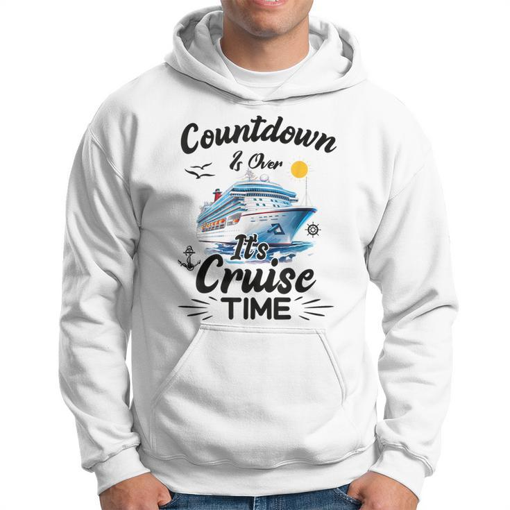Countdown Is Over It's Cruise Time Cruising Cruise Ship Hoodie