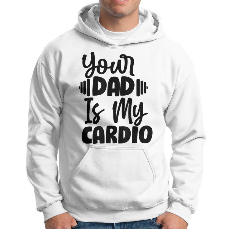 Your Dad Is My Cardio Fitness Jogging Sport Vintage Hoodie