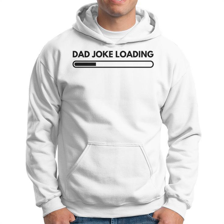 Dad Joke Father Joke Loading Grandpa Daddy Fathers Day Hoodie