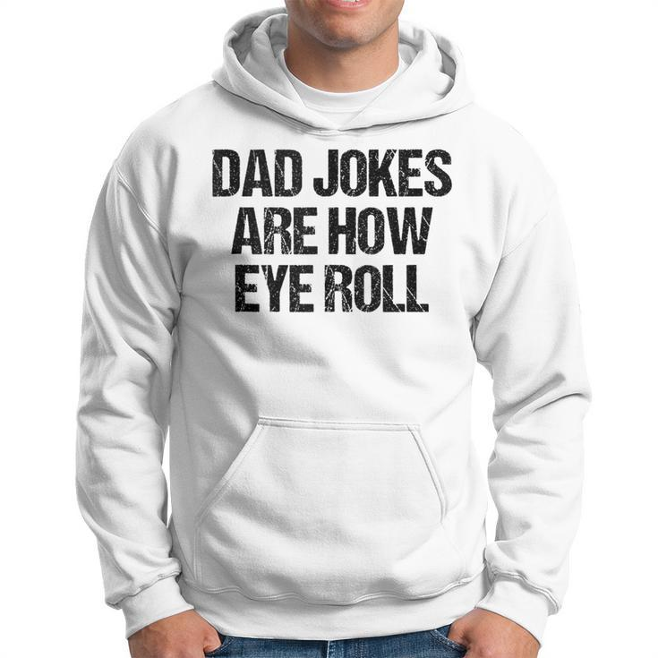 Dad Jokes Are How Eye Roll Vintage Dad Fathers Day Hoodie