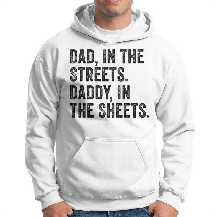 Dad In The Streets Daddy In The Sheets Apparel Hoodie