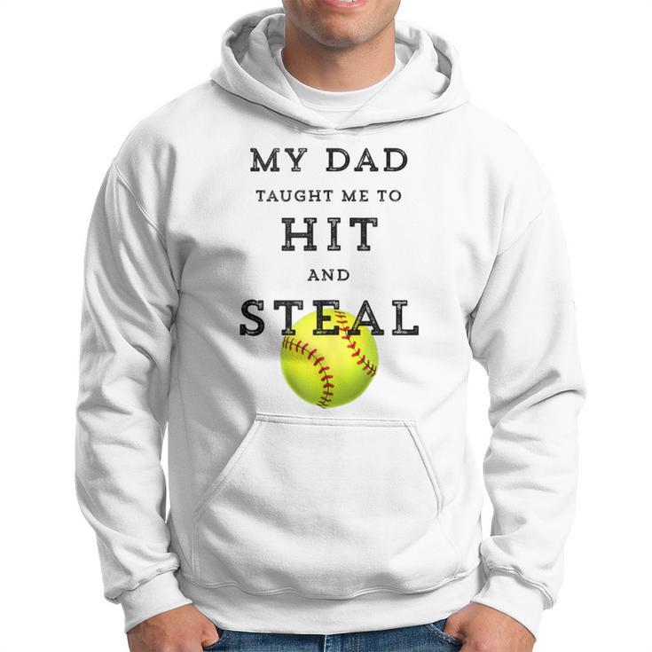 My Dad Taught Me To Hit And Steal Softball Hoodie