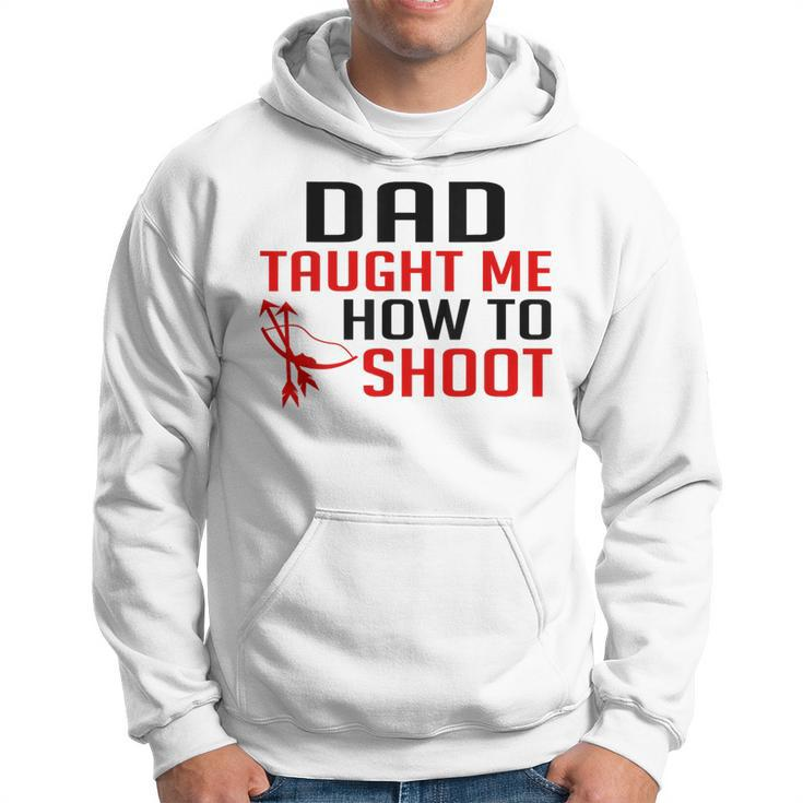 Dad Taught Me To Shoot Hunting Archery T Hoodie
