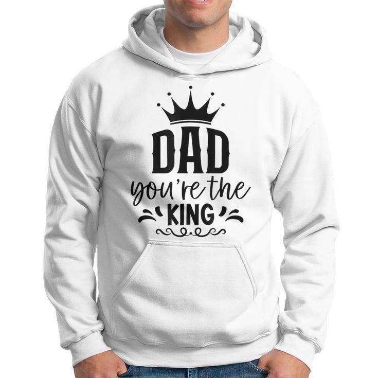 Dad You're The King Father's Day Hoodie