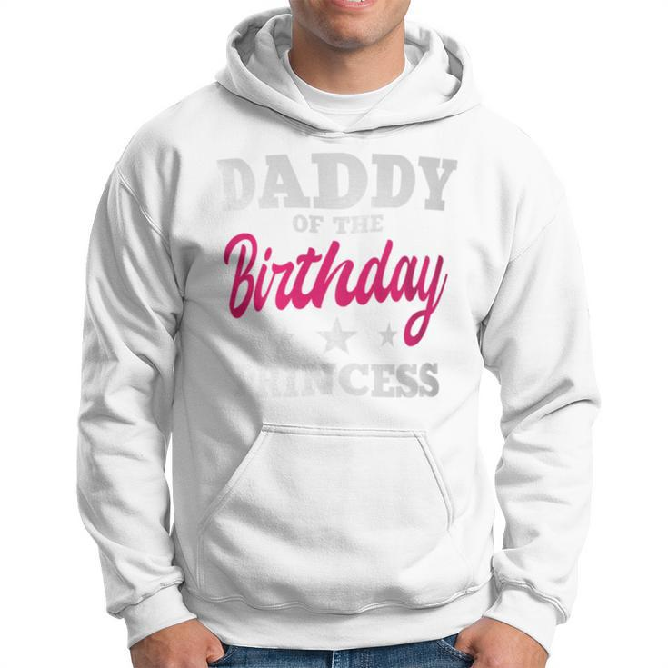 Daddy Of The Birthday Princess Party Bday Celebration Hoodie