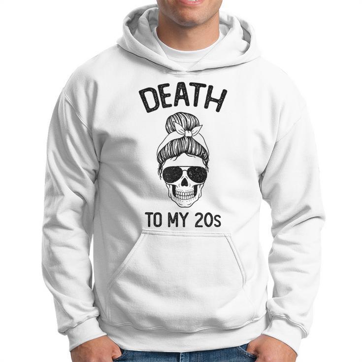 Death To My 20'S Death To 20S Party30S Skull Skeleton Hoodie