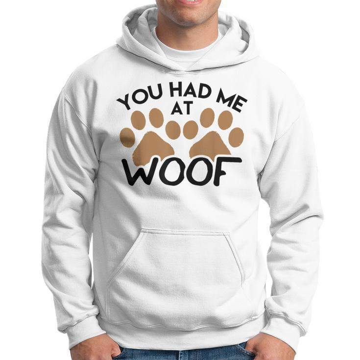 Dog For Dog Lovers You Had Me At Woof Hoodie