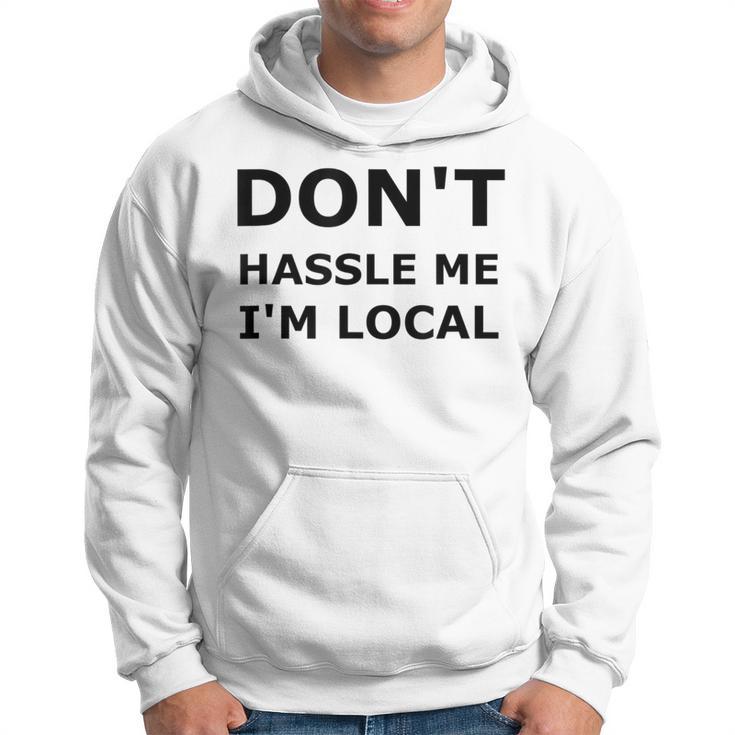 Don't Hassle Me I'm Local What About Bob Hoodie