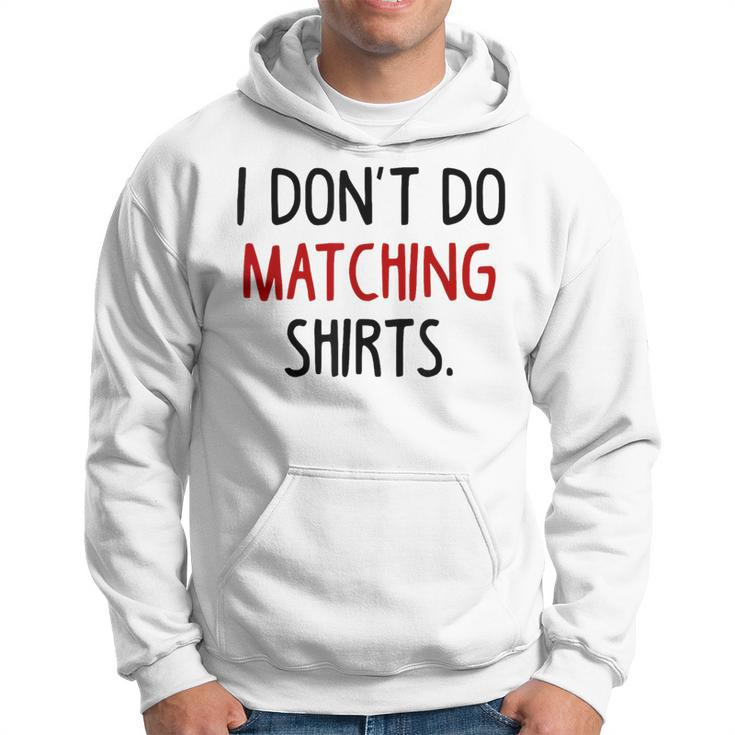 I Dont Do Matching But I Do Valentine Couple Matching Hoodie