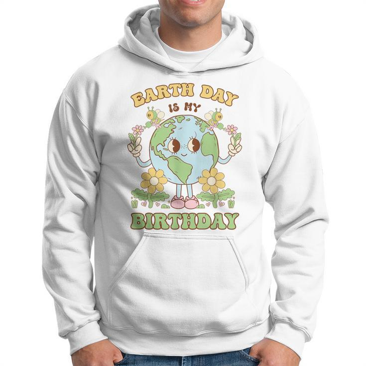 Earth Day Is My Birthday April 22Nd Nature Conservation Hoodie