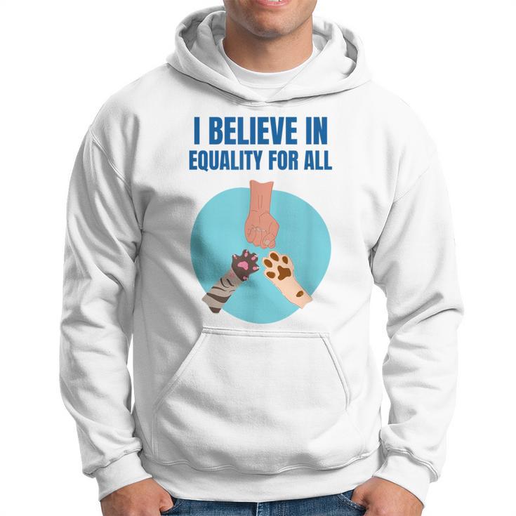 Equality For All Animal Equality Cat Lover Dog Lover Hoodie