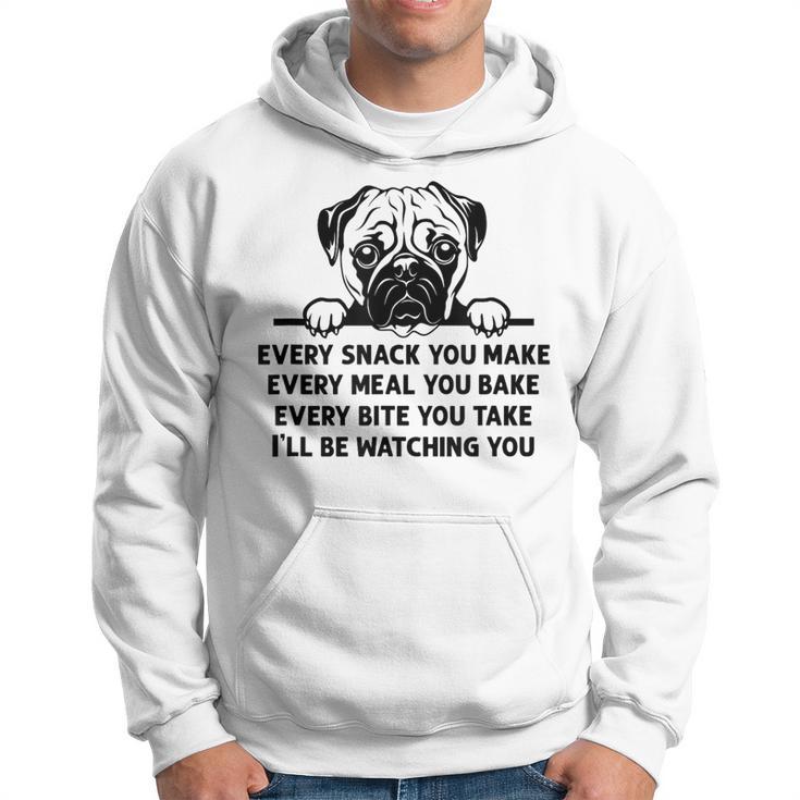 Every Snack You Make Every Meal You Bake Pug Dog Lover Hoodie