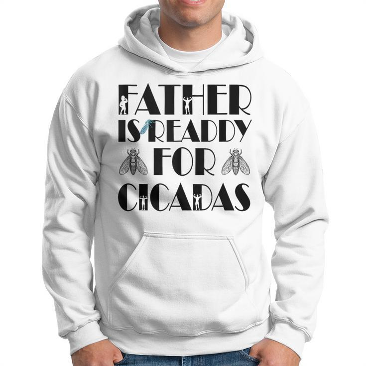 Father Is Ready For Cicada Father's Day Hoodie