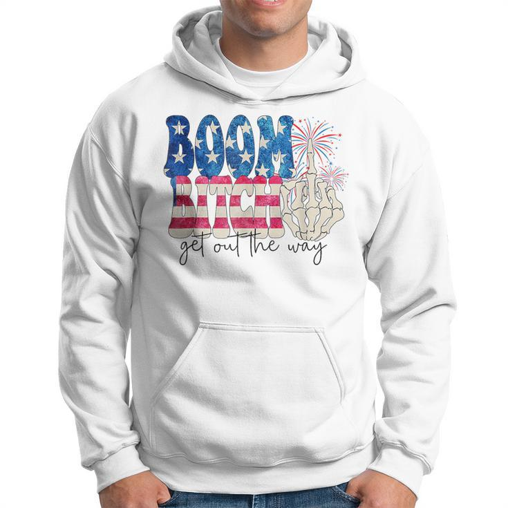 Fireworks Boom Bitch Get Out The Way 4Th Of July Hoodie