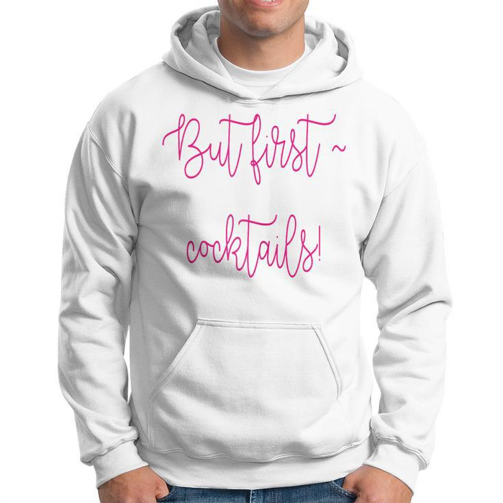 But First Cocktails Hoodie