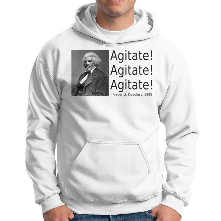 Frederick Douglass Quote Agitate Agitate Agitate Hoodie